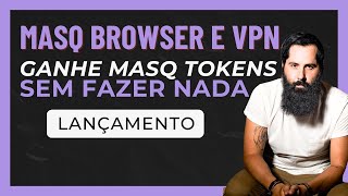 MASQ: NAVEGADOR e VPN DESCENTRALIZADA👉GANHE MASQ TOKENS