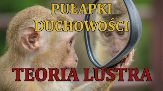 PUŁAPKI DUCHOWOŚCI- TEORIA LUSTRA