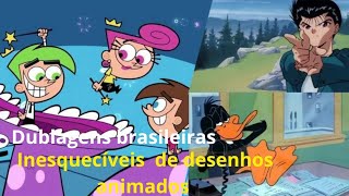 as Dublagens brasileiras inesquecíveis de desenhos animados.