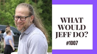 What Would Jeff Do? #1007- dog training q & a