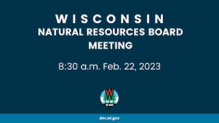 Natural Resources Board Meeting - Feb. 22, 2023