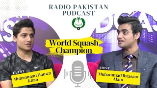 Muhammad Hamza Khan | World Squash Champion | Radio Pakistan Podcast