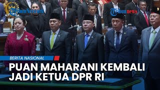 Puan Maharani Kembali Ditetapkan Jadi Ketua DPR RI Periode 2024-2029 seusai Disetujui Semua Anggota