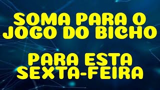 SOMA para esta SEXTA-FEIRA é HOJE