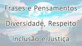 Frases sobre Diversidade, Respeito, Inclusão