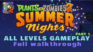 PvZ2: Summer Nights Quest - ALL LEVELS | Full Gameplay [Walkthrough] ⛱️☀️ | Part 1: Levels 1-8