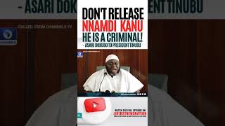 Don't release Nnamdi Kanu! He is a criminal! says Asari Dokubo to Tinubu  #news