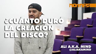 ¿Cuánto duró la creación del disco? - Ali A.K.A. Mind  ||| Revista BOMBEA |||