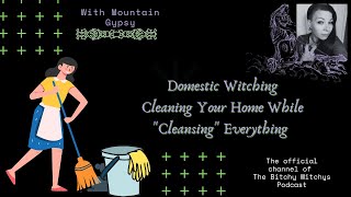 Domestic Witching: Cleaning your Home While "Cleansing" Everything