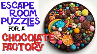 Escape Room Puzzles for a Chocolate Factory!