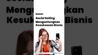 Social Selling Menguntungkan Kesuksesan Bisnis #socialselling