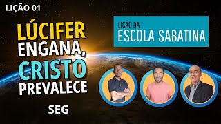 Lição 01 - SEGUNDA (01/04) | Lúcifer engana, Cristo prevalece | Lição da Escola Sabatina/Em Família.