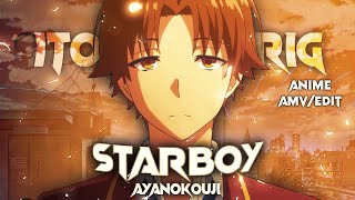 Starboy - Ayanokouji vs Ryuuen✨ | Anime EDIT/AMV 📱| Quick!