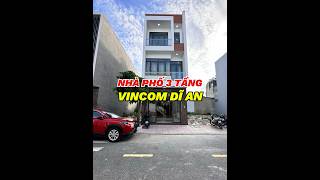 BÁN NHÀ VINCOM DĨ AN CÁCH 800m NHÀ ĐẸP 3 TẦNG #batdongsanbinhduong