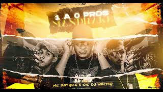 1 A 0 Pros Mandrake - Mc Patrick e KW ( @DJWalterOficial)