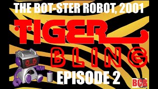 TiGER BLiNG 2: The One with The Bot-Ster Robot (Tiger Electronics' Bot-Ster, 2001)