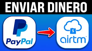 Cómo ENVIAR DINERO de PAYPAL a AIRTM (Bien Explicado)