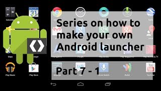 SERIES P7-1; How to Create your own Android Launcher / Home Screen Application tutorial