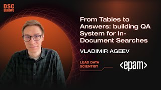 From Tables to Answers: building QA System for In-Document Searches | Vladimir Ageev | DSC Europe 23