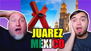 MI PADRE REACCIONA A Ciudad Juárez 2023 | La Heroica Ciudad del Norte *INCREIBLE*