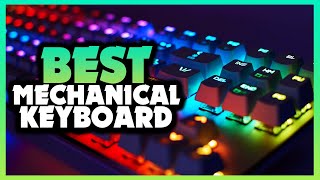 ✅ Best Mechanical Keyboards Of 2023 [Buying Guide]