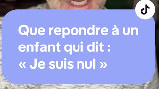 Que répondre à un enfant qui dit « je suis nul » astuce 1