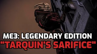 Tarquin's Sacrifice: ME3: Legendary Edition