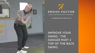 The Hanger Series Part 2 Top Of The Back Swing