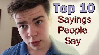 Top 10 Sayings People Say