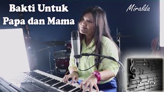 Bakti Untuk Papa dan Mama - Miralda