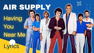 Having You Near Me | (Lyrics) By : Air Supply