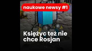 Rosyjska sonda rozbiła się na Księżycu | Naukowe Newsy #1