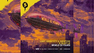 Lost Identity, DROPiXX & GLDY LX - World Is Yours (Extended Mix)