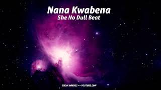 She No Dull Beat - Nana Kwabena 🎵 ( No Copyright Music ️™️ )