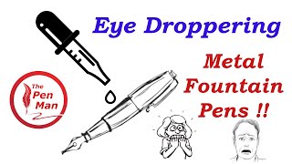 Eye Droppering Metal Fountain Pens