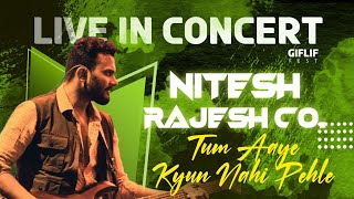 Tum Aaye Kyun Nahi Pehle (live) by Nitesh Rajesh Collective at GIFLIF Fest #love #indie #romance