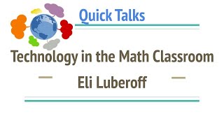 Technology in the Math Classroom - Eli Luberoff