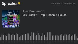 Mix Block 6 - Pop, Dance & House