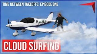 Cloud Surfing | Catching Waves & Flying on the Same Day #TimeBetweenTakeoffs