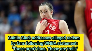 Caitlin Clark address alleged racism by fan following WNBA statement Those arent fans? #wnba #sports