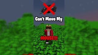 Minecraft, But I CAN'T MOVE MY MOUSE!!! | #shorts