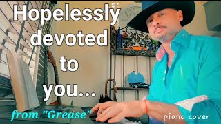 Hopelessly devoted to you - "GREASE", from the musical,  piano cover.