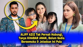 ALIFF AZIZ Tak Pernah Hubungi, Tanya KHABAR ANAK Lepas CERAI, Belum Sedia Bersemuka & Jelaskan Ini..