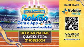 Não perca as ofertas imperdíveis desta quarta-feira no Roldão! 21/08/2024.