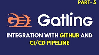 Gatling-Performance Testing Tool|Part-5|Integration with GitHub, CI/CD pipeline| JS Testing Academy|