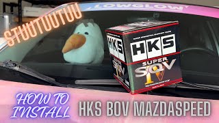 HKS BOV MAZDASPEED 3 INSTALLATION !!!