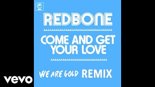 Redbone - Come and Get Your Love (Remix by WeAreGold - Audio)