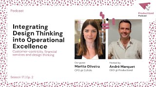 142. Martta Oliveira, CPO @ Cofidis: Improving Customer Experience with Design Thinking