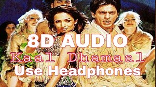 Kaal Dhamal || 8D Audio || Kaal ||  Malaika Arora, Shahrukh Khan || Kunal Ganjawala, Caralisa