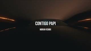 Contigo Papi (Moran Remix